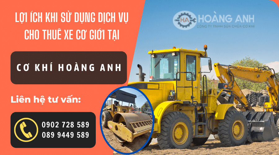 Lợi ích khi sử dụng dịch vụ cho thuê xe cơ giới tại cơ khí Hoàng Anh